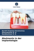 Dhanyakuma B H, Dhanyakumar B. H., D B, Nandeeshwar D. B., Barath Panjana Duraiswmay, Barath Panjanan Duraiswmay - Abutments in der Implantologie