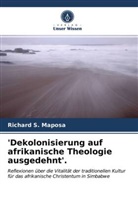Richard S Maposa, Richard S. Maposa - 'Dekolonisierung auf afrikanische Theologie ausgedehnt'.