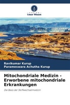 Parameswara Achutha Kurup, Ravikuma Kurup, Ravikumar Kurup - Mitochondriale Medizin - Erworbene mitochondriale Erkrankungen