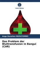 Ange Donatien NGOUYOMBO - Das Problem der Bluttransfusion in Bangui (CAR)