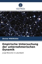 Divine MWIRUKA - Empirische Untersuchung der unternehmerischen Dynamik