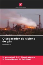 S. Ganeshkumar M. Sakthivel, S. Venkatesh S. P. Sivapirakasam - O separador de ciclone de gás