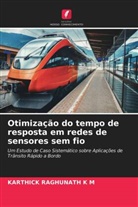 Karthick Raghunath K M, Karthick Raghunath K. M. - Otimização do tempo de resposta em redes de sensores sem fio