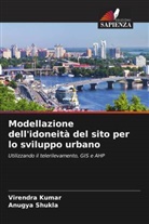 Virendra Kumar, Anugya Shukla - Modellazione dell'idoneità del sito per lo sviluppo urbano