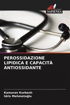 Kurbanl&amp;, Kamuran Kurbanl¿, Kamuran Kurbanli, Mehmeto&amp;, ¿Dris Mehmeto¿lu, Idris Mehmetoglu - PEROSSIDAZIONE LIPIDICA E CAPACITÀ ANTIOSSIDANTE