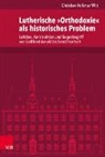 Christian Volkmar Witt - Lutherische »Orthodoxie« als historisches Problem