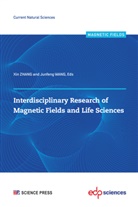 Zhang/wang, Junfeng Wang, Xin Zhang - Interdisciplinary Research Of Magnetic Fields And Life Sciences
