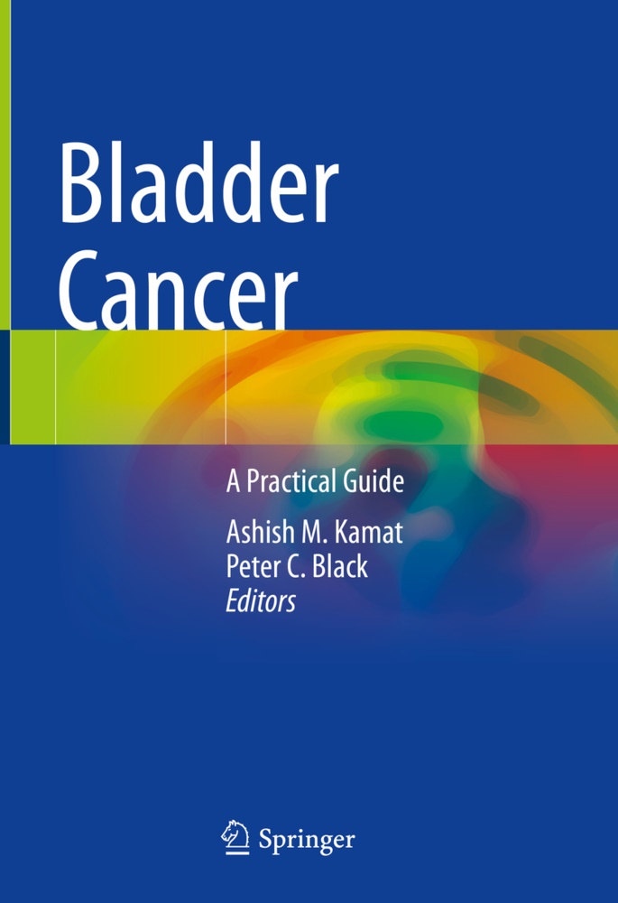 Peter C. Black, C Black, C Black, Ashish M. Kamat, Ashis M Kamat, … - Bladder Cancer A Practical Guide