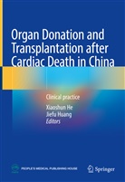 Xiaoshu He, Xiaoshun He, Huang, Huang, Jiefu Huang, Peking Union Medical College Hospital... - Organ Donation and Transplantation after Cardiac Death in China