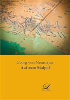 Georg von Neumayer, Georg Von Neumayer - Auf zum Südpol
