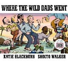 Katie Blackburn, Blackburn Katie, Sholto Walker, Walker Sholto - Where the Wild Dads Went