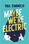 Val Emmich, Emmich Val - Maybe We're Electric