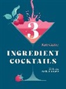Kate Calder, Calder Kate - Three Ingredient Cocktails