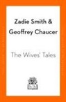 Geoffrey Chaucer, Zadi Smith, Zadie Smith - The Wives' Tales