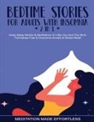 Meditation Made Effortless - Bedtime Stories For Adults With Insomnia (2 in 1) Deep Sleep Stories & Meditations To Help You Quiet The Mind, Fall Asleep Fast & Overcome Nighttime Anxiety & Stress-Relief