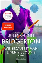 Julia Quinn, Julia/Karen/Mia/Suzanne Quinn/Hawkins/Ryan/Enoch - Bridgerton - Wie bezaubert man einen Viscount?