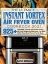 Aaron D William, Aaron Williams - The Ultimate Instant Vortex Air Fryer Oven Cookbook 2021