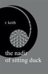 R. Keith, R Keith - The Nadir Of Sitting Duck