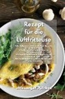 Alexangel Kitchen - Rezept für die Luftfritteuse
