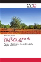 Mateo Férez Martínez - Los aljibes rurales de Torre-Pacheco