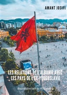 Amant Josifi - Les relations de l'Albanie avec les pays de l'Ex-Yougoslavie