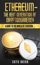 Akira Sato - Ethereum  - The Next Generation of Cryptocurrency
