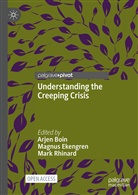 Arje Boin, Arjen Boin, Magnu Ekengren, Magnus Ekengren, Mark Rhinard, Arjen Boin... - Understanding the Creeping Crisis