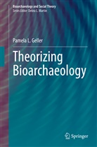 Pamela L Geller, Pamela L. Geller - Theorizing Bioarchaeology
