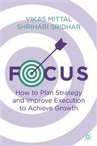 Vika Mittal, Vikas Mittal, Shrihari Sridhar - Focus