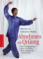 Wench Jin, Wenchu Jin, Katharina Waibel - Abnehmen mit Qi Gong