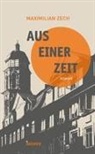 Maximilian Zech - Aus einer Zeit