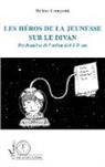Hélène Compoint - Les héros de la jeunesse sur le divan