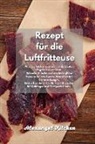 Alexangel Kitchen - Rezept für die Luftfritteuse