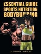Bds Bsc Jonathan Lee, BDS Bsc. Jonathan Lee - The Essential Guide To Sports Nutrition And Bodybuilding