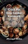 Alexangel Kitchen - Crock Pot Slow Cooker Kochbuch