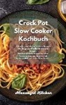 Alexangel Kitchen - Crock Pot Slow Cooker Kochbuch