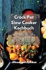 Alexangel Kitchen - Crock Pot Slow Cooker Kochbuch