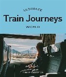 Tim Richards - Ultimate Train Journeys: World