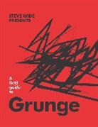 Steve Wide, Wide Steve - A Field Guide to Grunge