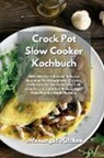 Alexangel Kitchen - Crock Pot Slow Cooker Kochbuch