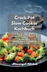Alexangel Kitchen - Crock Pot Slow Cooker Kochbuch