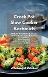 Alexangel Kitchen - Crock Pot Slow Cooker Kochbuch