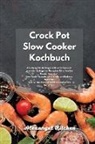 Alexangel Kitchen - Crock Pot Slow Cooker Kochbuch