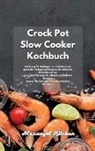 Alexangel Kitchen - Crock Pot Slow Cooker Kochbuch