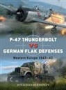 Jonathan Bernstein, Gareth Hector, Jim Laurier - P-47 Thunderbolt vs German Flak Defenses