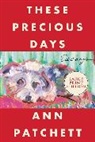 Ann Patchett - These Precious Days