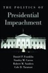 Stanley M Caress, Stanley M. Caress, Daniel P Franklin, Daniel P. Franklin, Daniel P. Caress Franklin, Daniel P./ Caress Franklin... - Politics of Presidential Impeachment