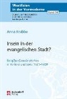 Anna Krabbe - Inseln in der evangelischen Stadt?