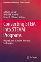 Deborah J Tippins, Michael P. Mueller, Michae P Mueller, Michael P Mueller, Arthur J. Stewart, Deborah J. Tippins - Converting STEM into STEAM Programs