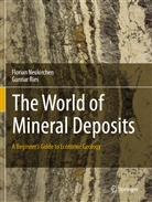 Floria Neukirchen, Florian Neukirchen, Gunnar Ries - The World of Mineral Deposits